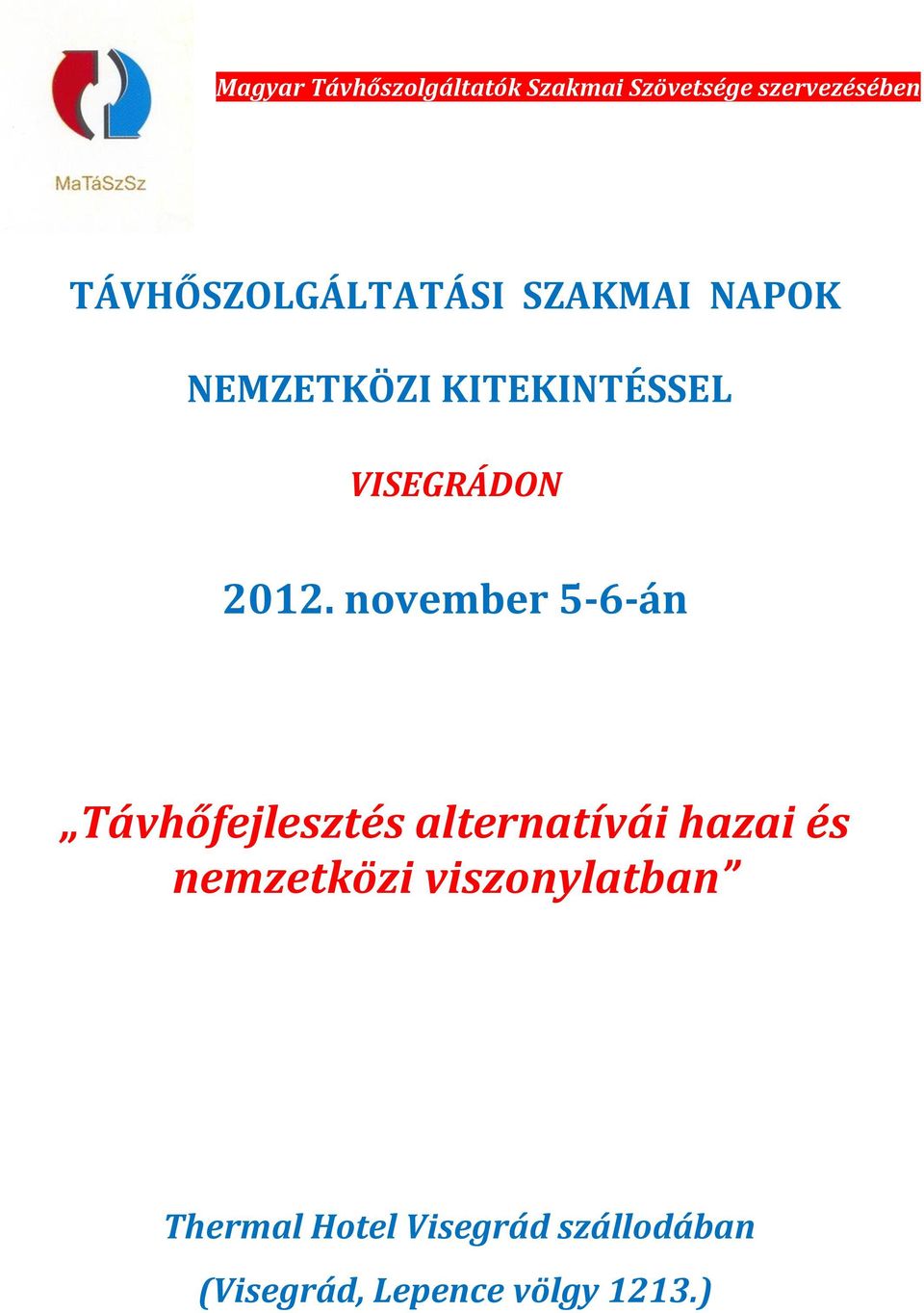 2012. november 5-6-án Távhőfejlesztés alternatívái hazai és