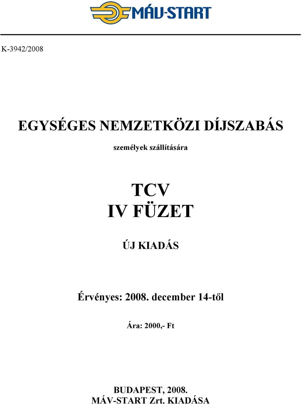 KIADÁS Érvényes: 2008.