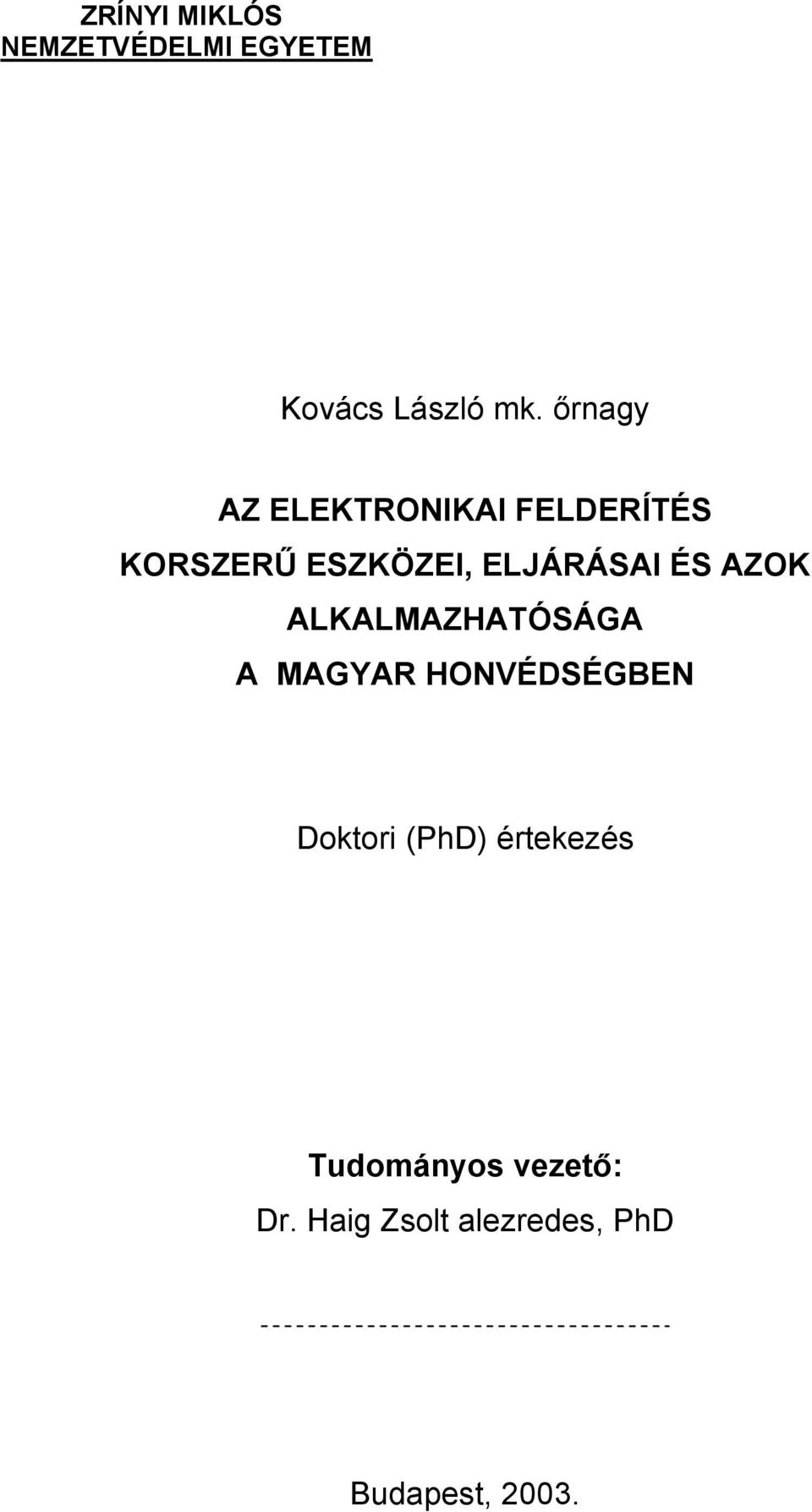 ÉS AZOK ALKALMAZHATÓSÁGA A MAGYAR HONVÉDSÉGBEN Doktori (PhD)