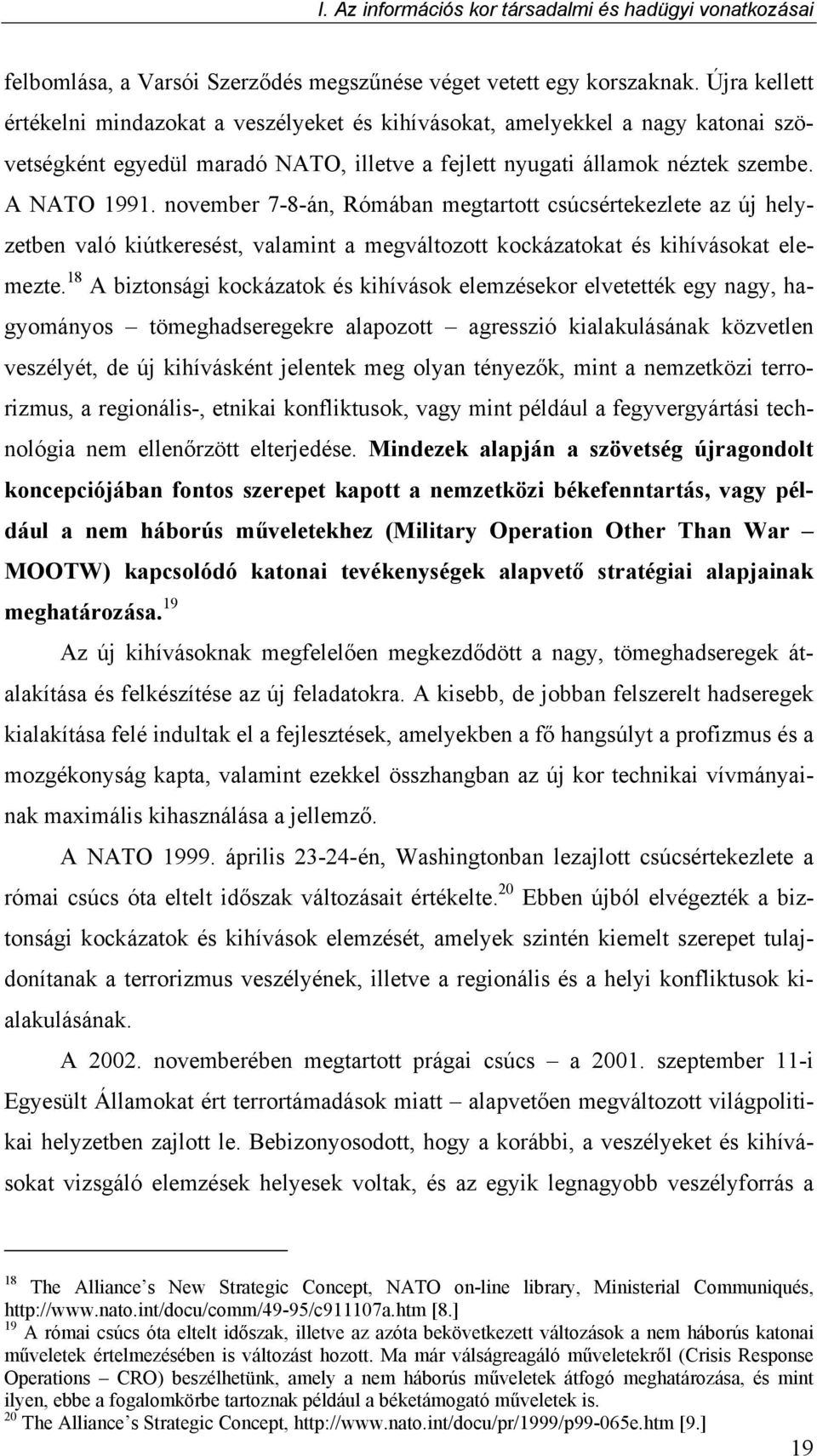 november 7-8-án, Rómában megtartott csúcsértekezlete az új helyzetben való kiútkeresést, valamint a megváltozott kockázatokat és kihívásokat elemezte.