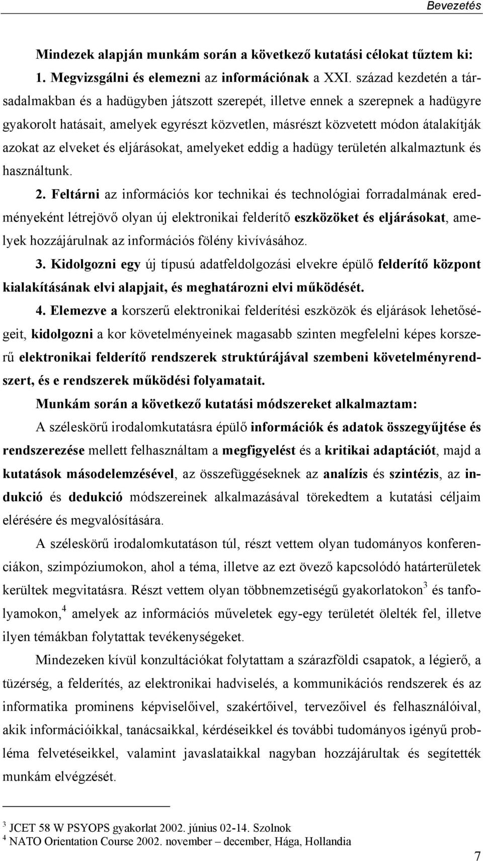 elveket és eljárásokat, amelyeket eddig a hadügy területén alkalmaztunk és használtunk. 2.