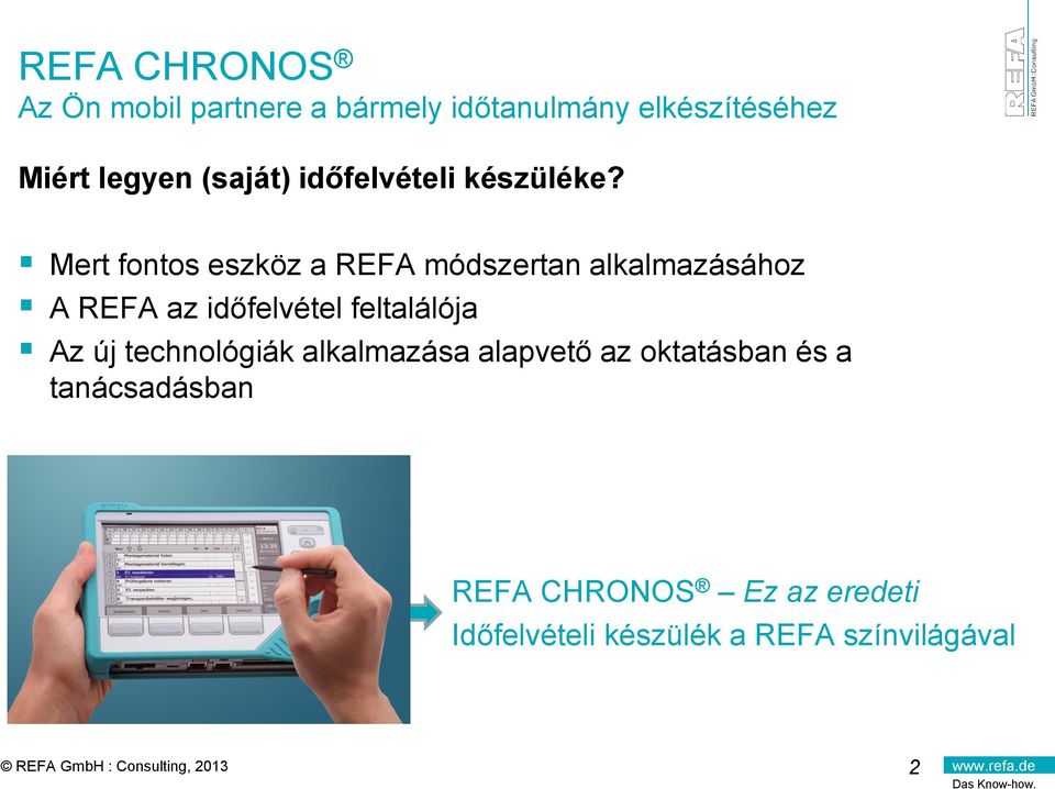 Mert fontos eszköz a REFA módszertan alkalmazásához A REFA az időfelvétel