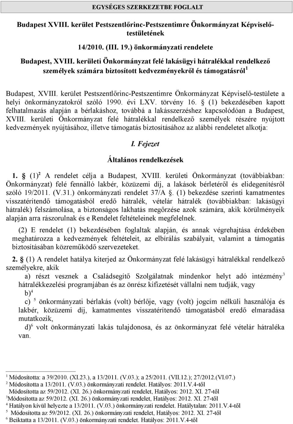 kerület Pestszentlőrinc-Pestszentimre Önkormányzat Képviselő-testülete a helyi önkormányzatokról szóló 1990. évi LXV. törvény 16.