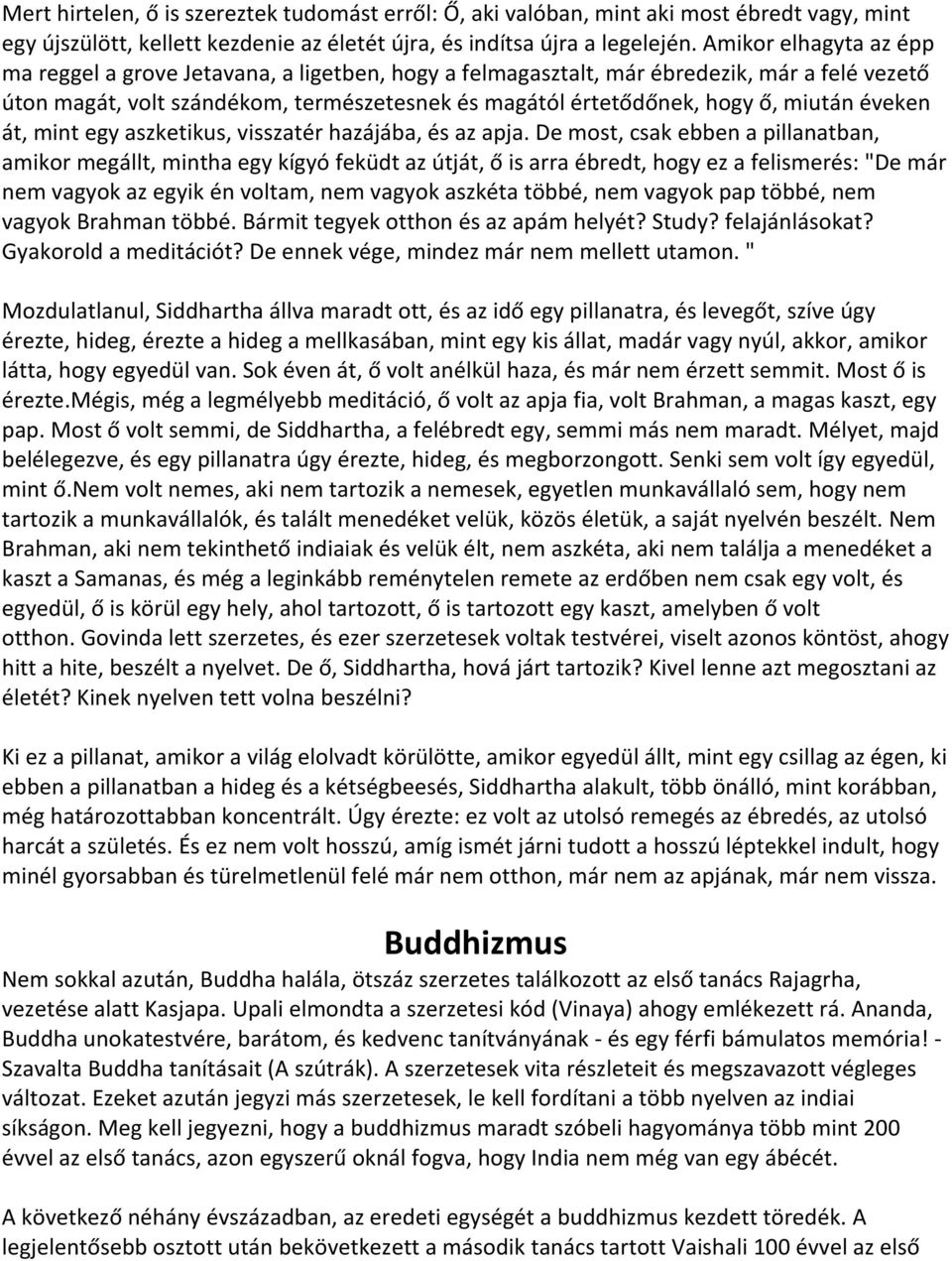 éveken át, mint egy aszketikus, visszatér hazájába, és az apja.