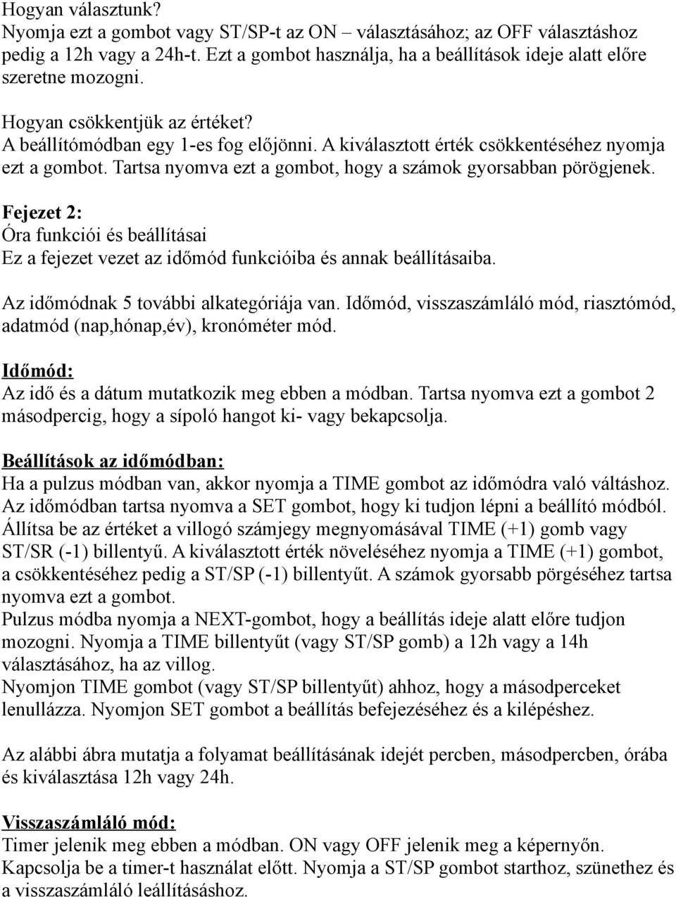 Fejezet 2: Óra funkciói és beállításai Ez a fejezet vezet az időmód funkcióiba és annak beállításaiba. Az időmódnak 5 további alkategóriája van.