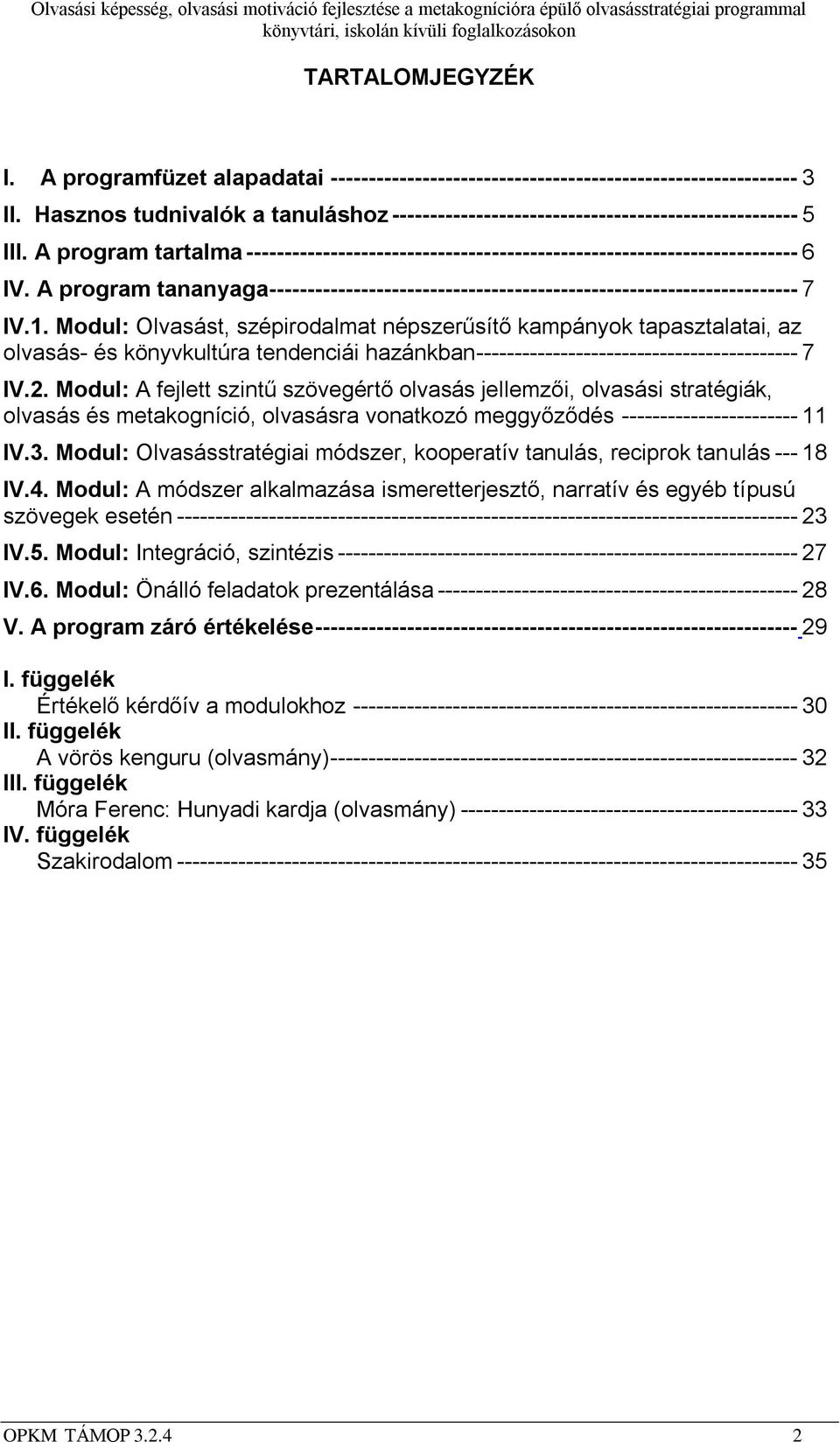 A program tananyaga--------------------------------------------------------------------- 7 IV.1.