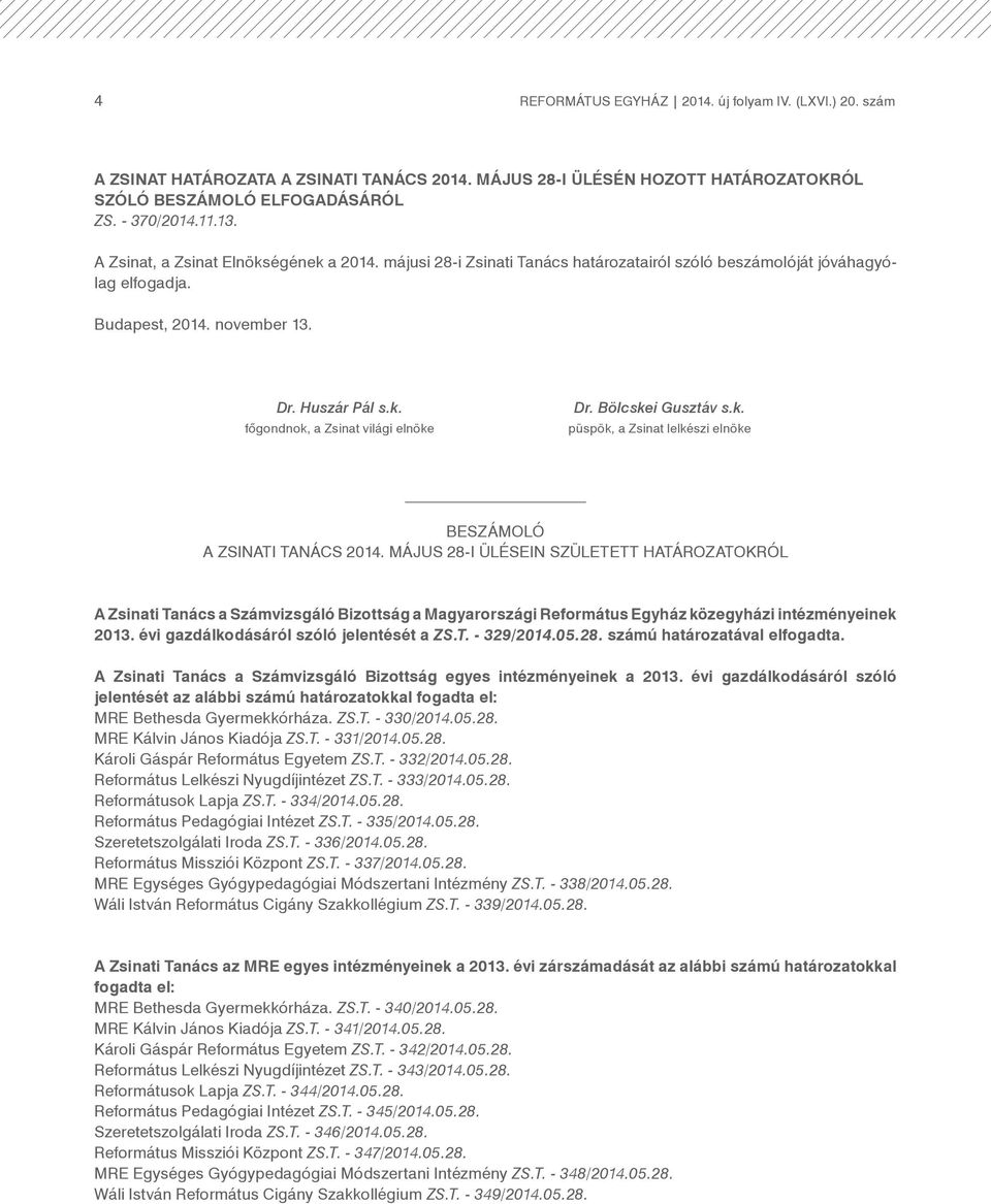 Bölcskei Gusztáv s.k. püspök, a Zsinat lelkészi elnöke Beszámoló A Zsinati Tanács 2014.