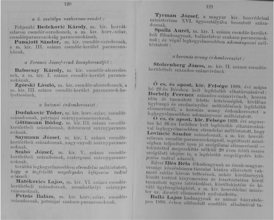 kir. csendőr-alezredesnek, a nl. kir. m. számu csendőr-kerület parancsnok-helyettesének, a katonai érdemkm'eszlet : Du(luko,'ié Tódor, m. kir. horv.-szlav.
