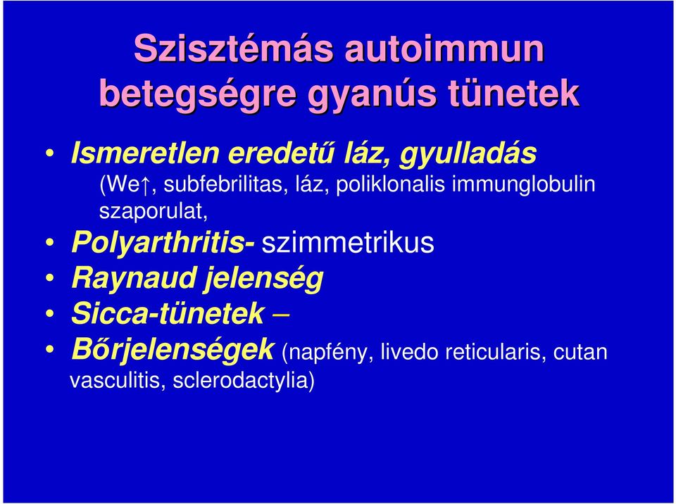 szaporulat, Polyarthritis- szimmetrikus Raynaud jelenség Sicca-tünetek