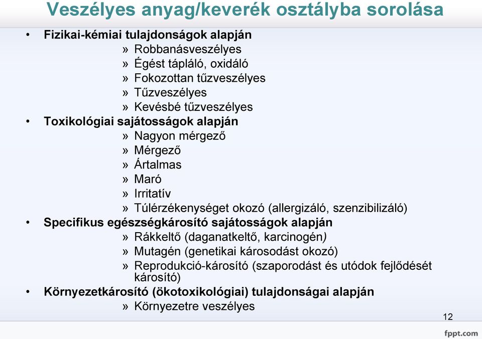 (allergizáló, szenzibilizáló) Specifikus egészségkárosító sajátosságok alapján» Rákkeltő (daganatkeltő, karcinogén)» Mutagén (genetikai károsodást