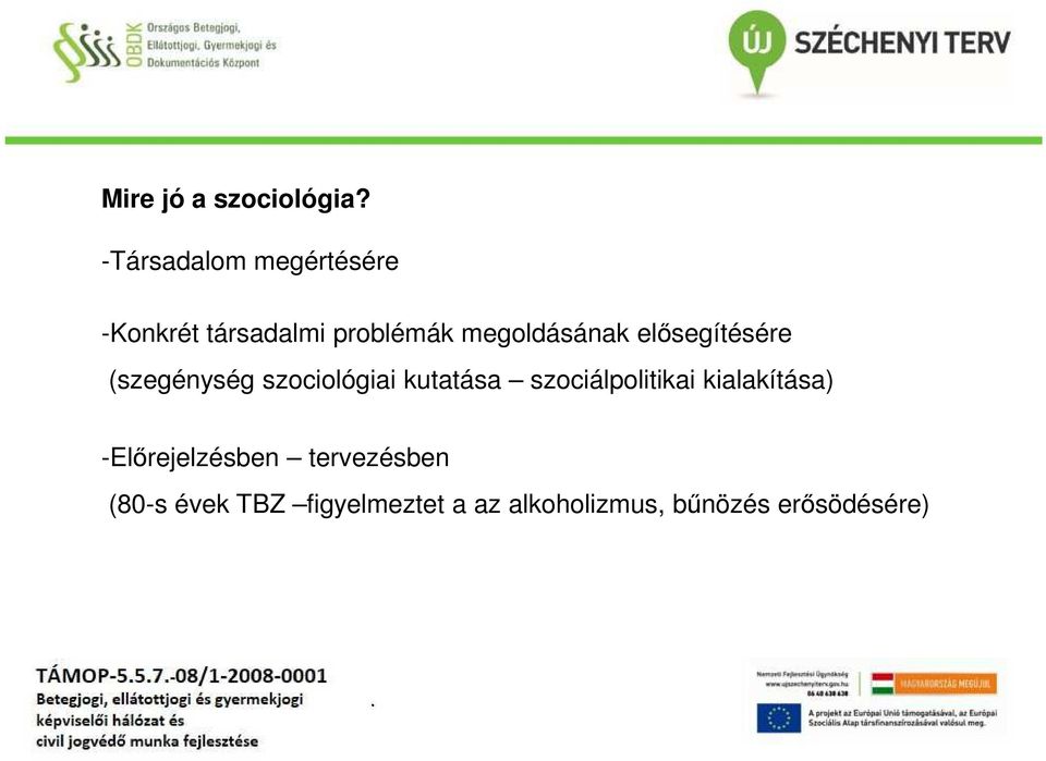 megoldásának elősegítésére (szegénység szociológiai kutatása