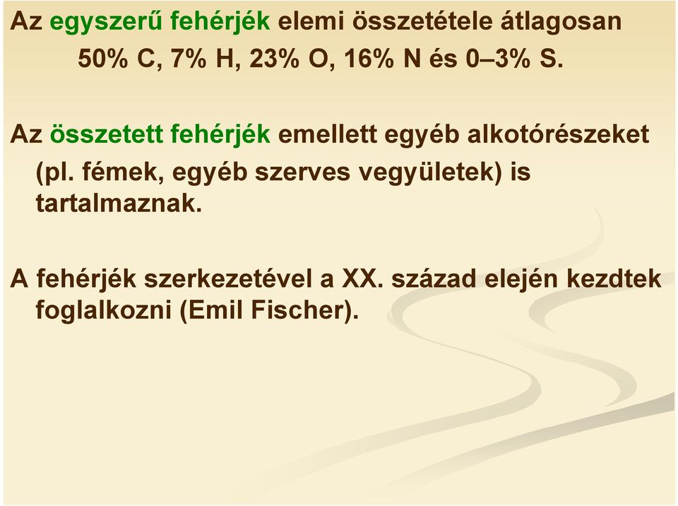 Az összetett fehérjék emellett egyéb alkotórészeket (pl.