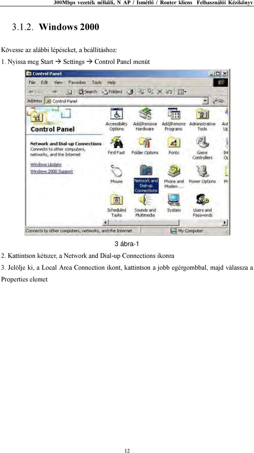 Kattintson kétszer, a Network and Dial-up Connections ikonra 3.