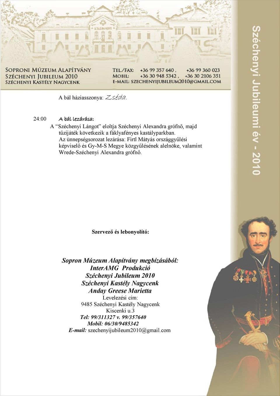 Az ünnepségsorozat lezárása: Firtl Mátyás országgyűlési képviselő és Gy-M-S Megye közgyűlésének alelnöke, valamint Wrede-Széchenyi Alexandra grófnő.