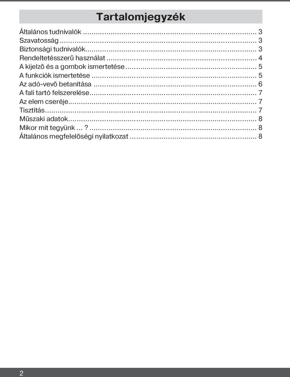 .. 5 A funkciók ismertetése... 5 Az adó-vevő betanítása... 6 A fali tartó felszerelése.