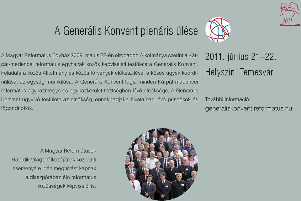 Feladata a közös Alkotmány és közös törvények előkészítése, a közös ügyek koordinálása, az egység munkálása.