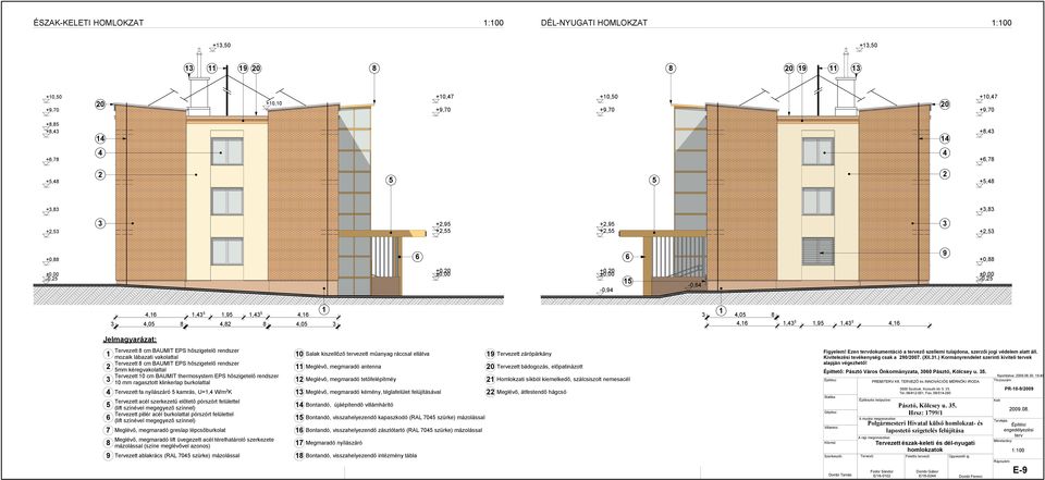 mm kéregvakolattal ervezett 10 cm BAUM 10 mm ragasztott klinkerlap burkolattal 4 ervezett fa nyílászáró kamrás, U=1,4 W/m 2 K 10 Salak kiszellőző ezett műanyag ráccsal ellátva 11 Meglévő, megmaradó