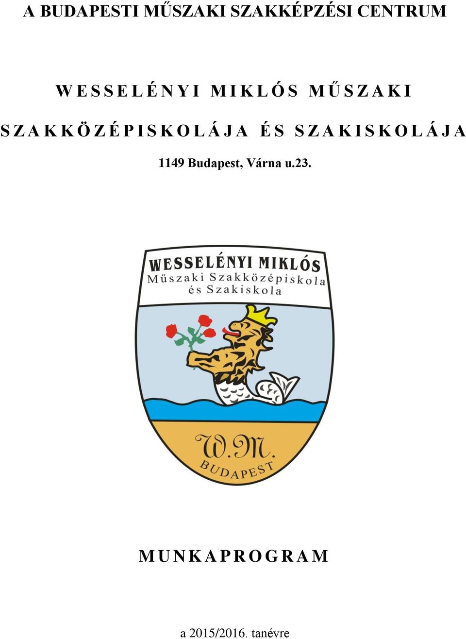 K O L Á J A É S S Z A K I S K O L Á J A 1149 Budapest,