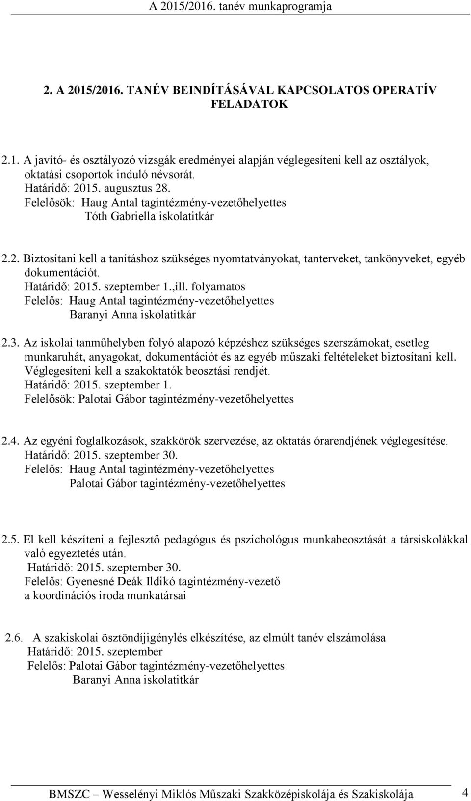 ,ill. folyamatos Felelős: Haug Antal tagintézmény-vezetőhelyettes Baranyi Anna iskolatitkár 2.3.