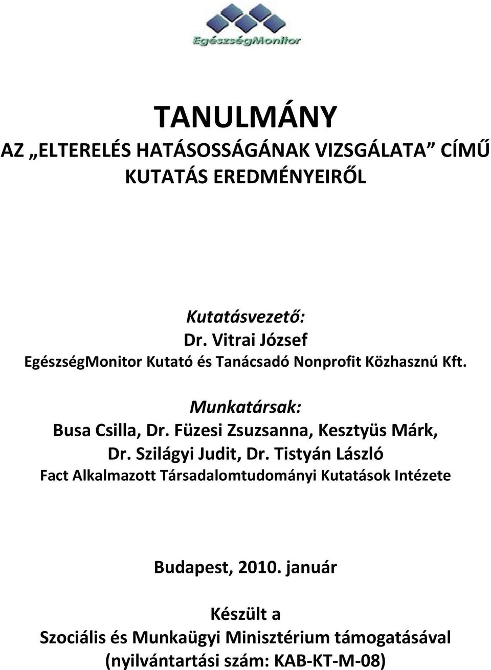 Füzesi Zsuzsanna, Kesztyüs Márk, Dr. Szilágyi Judit, Dr.