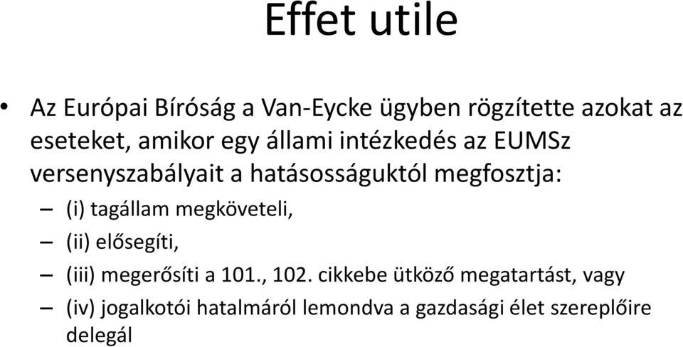 (i) tagállam megköveteli, (ii) elősegíti, (iii) megerősíti a 101., 102.