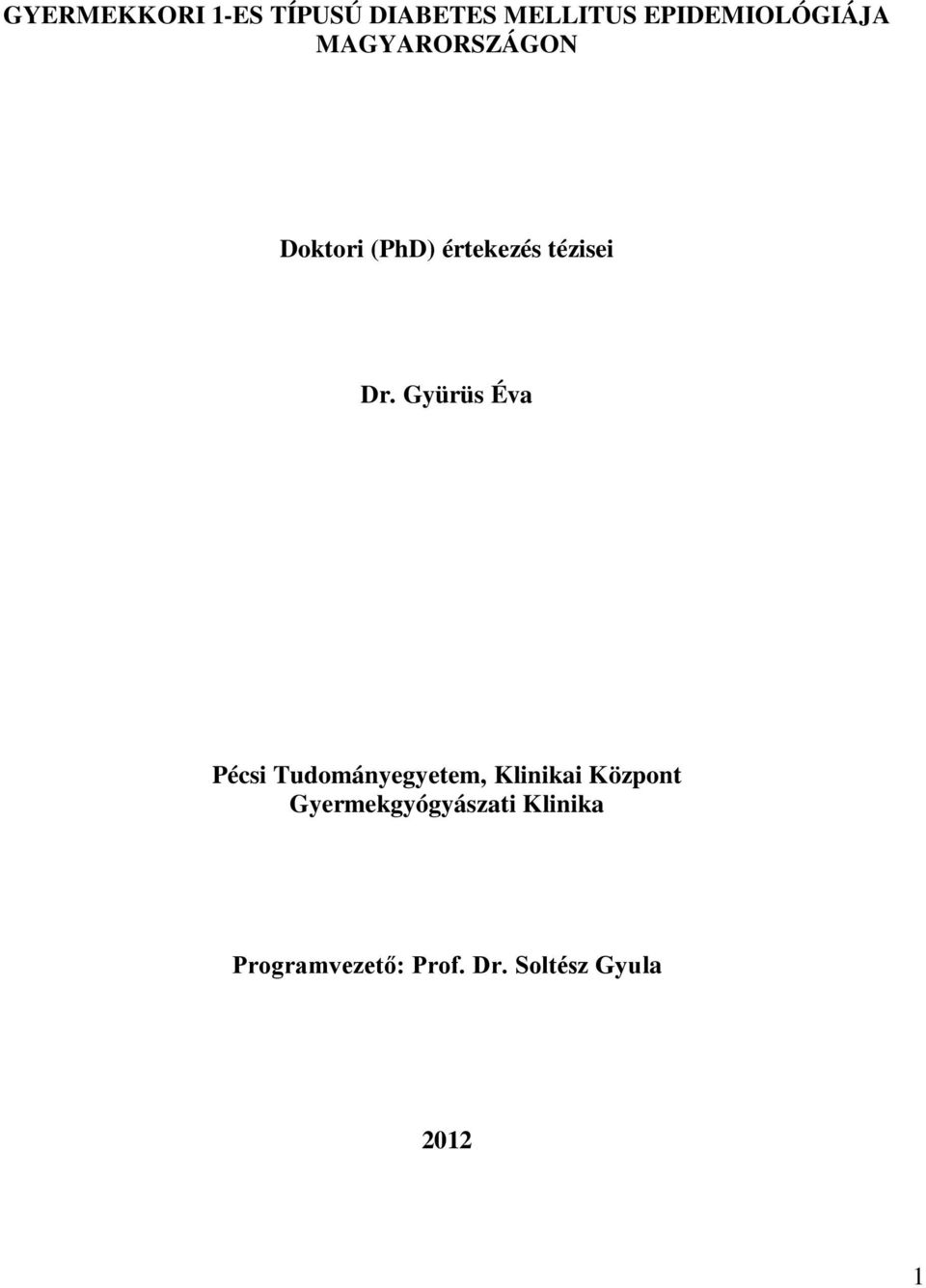 Gyürüs Éva Pécsi Tudományegyetem, Klinikai Központ