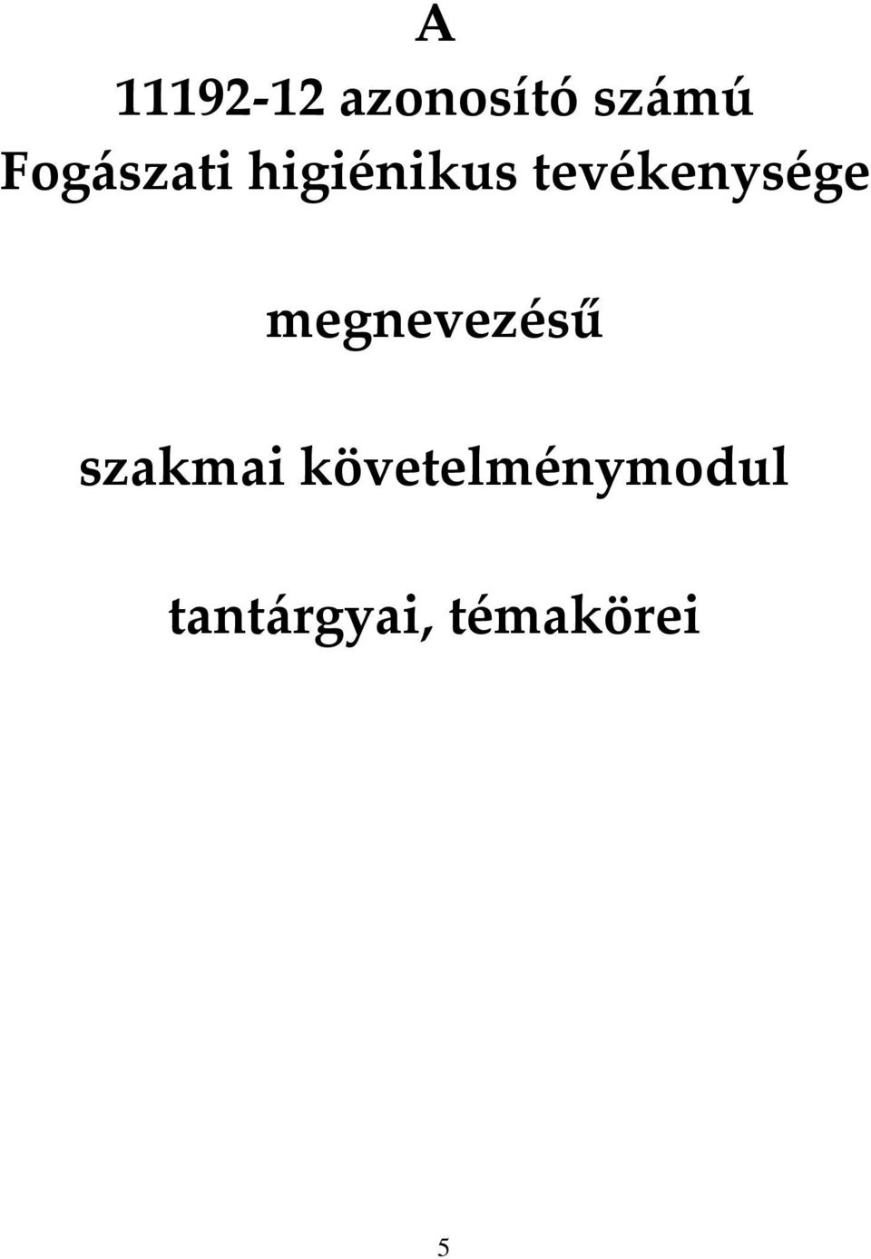 tevékenysége megnevezésű