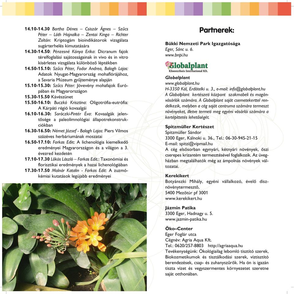 10: Szûcs Péter, Fodor Andrea, Balogh Lajos: Adatok Nyugat-Magyarország mohaflórájához, a Savaria Múzeum gyûjteménye alapján 15.10-15.