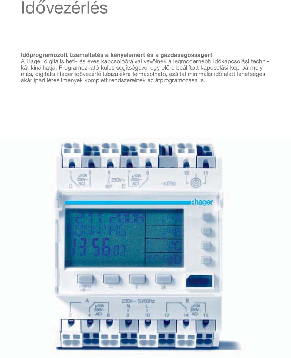 Programozható kulcs segítségével egy előre beállított kapcsolási kép bármely más, digitális Hager