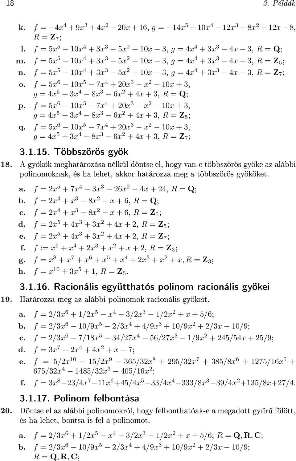 f 5x 6 10x 5 7x 4 0x 3 x 10x 3, g 4x 5 3x 4 8x 3 6x 4x 3, R Z 7 ; 3.1.15. Többszörös gyök 18.