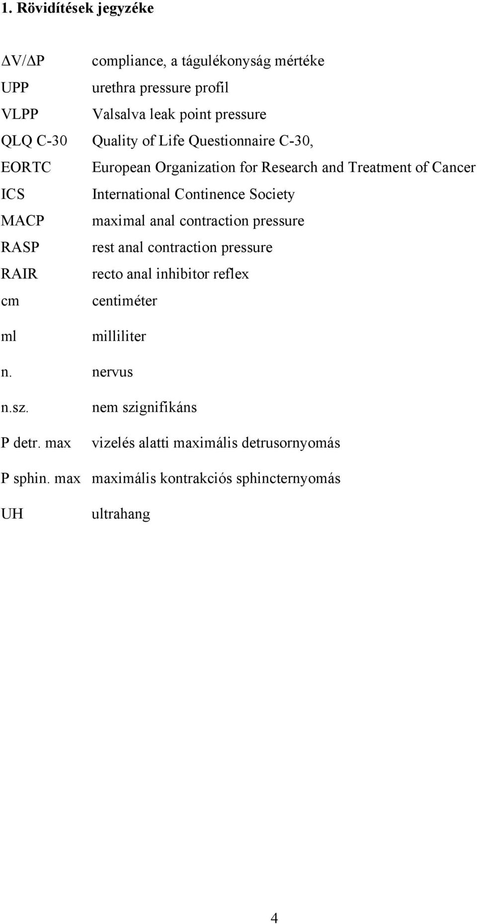 Continence Society maximal anal contraction pressure rest anal contraction pressure recto anal inhibitor reflex centiméter milliliter n.