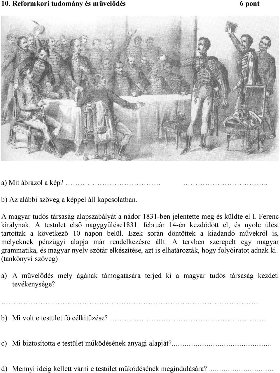 Ezek során döntöttek a kiadandó művekről is, melyeknek pénzügyi alapja már rendelkezésre állt.