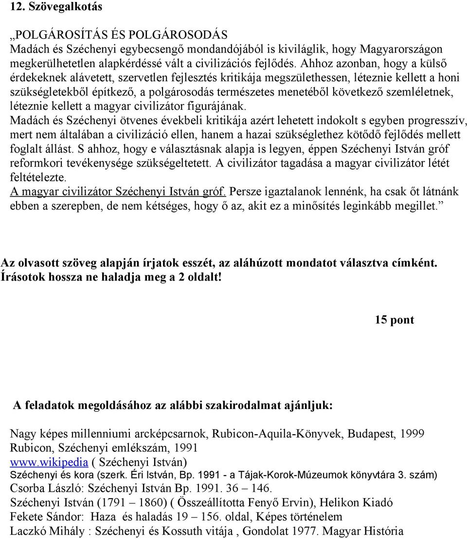 szemléletnek, léteznie kellett a magyar civilizátor figurájának.