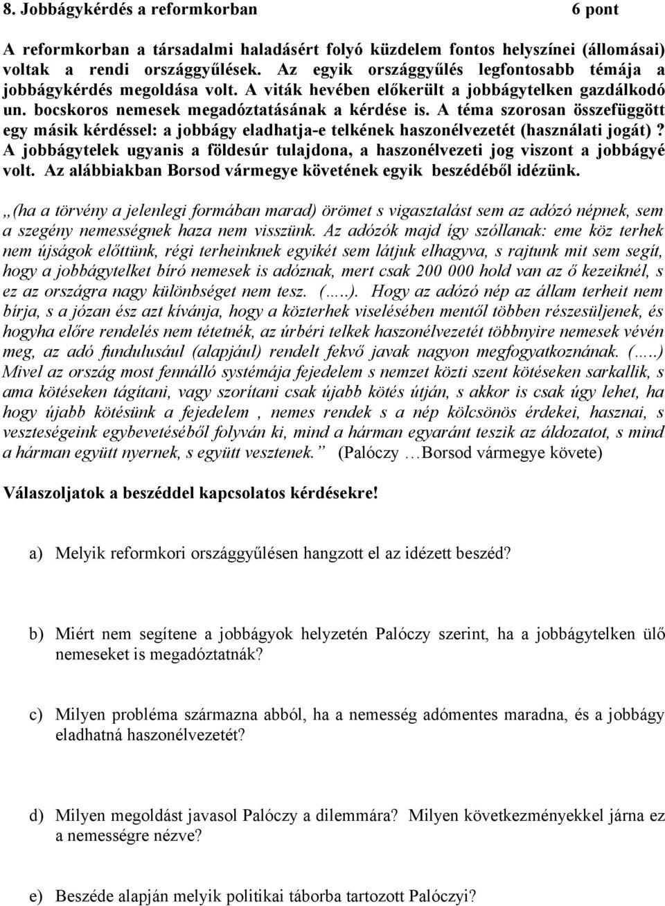 A téma szorosan összefüggött egy másik kérdéssel: a jobbágy eladhatja-e telkének haszonélvezetét (használati jogát)?