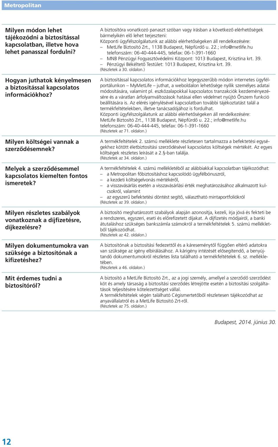 Milyen dokumentumokra van szüksége a biztosítónak a kifizetéshez? Mit érdemes tudni a biztosítóról?