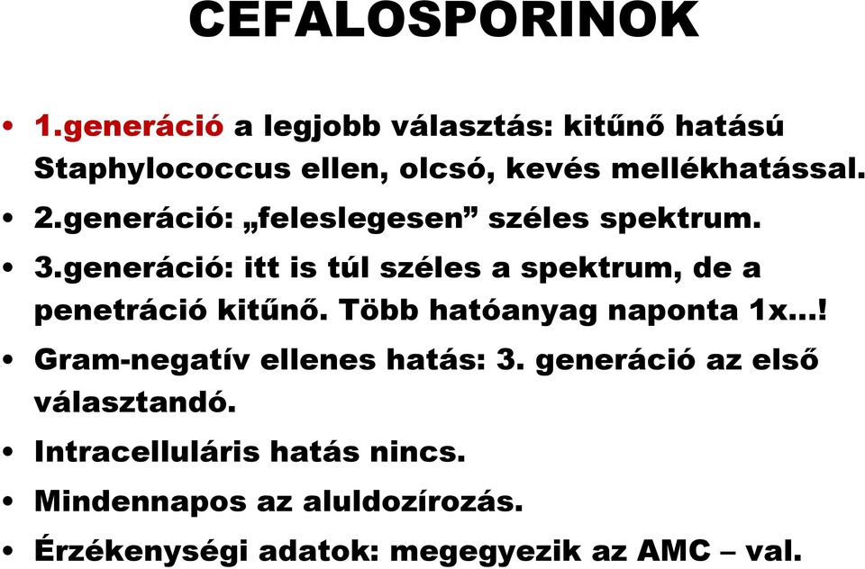 generáció: feleslegesen széles spektrum. 3.