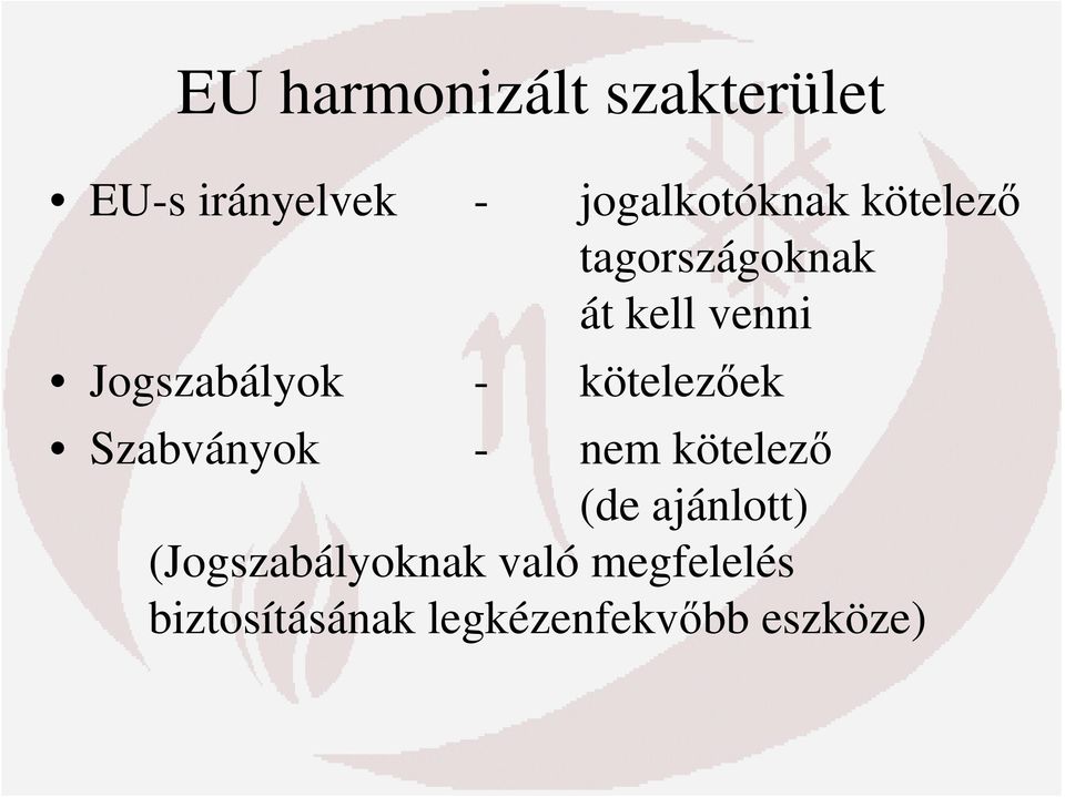 kötelezőek Szabványok - nem kötelező (de ajánlott)