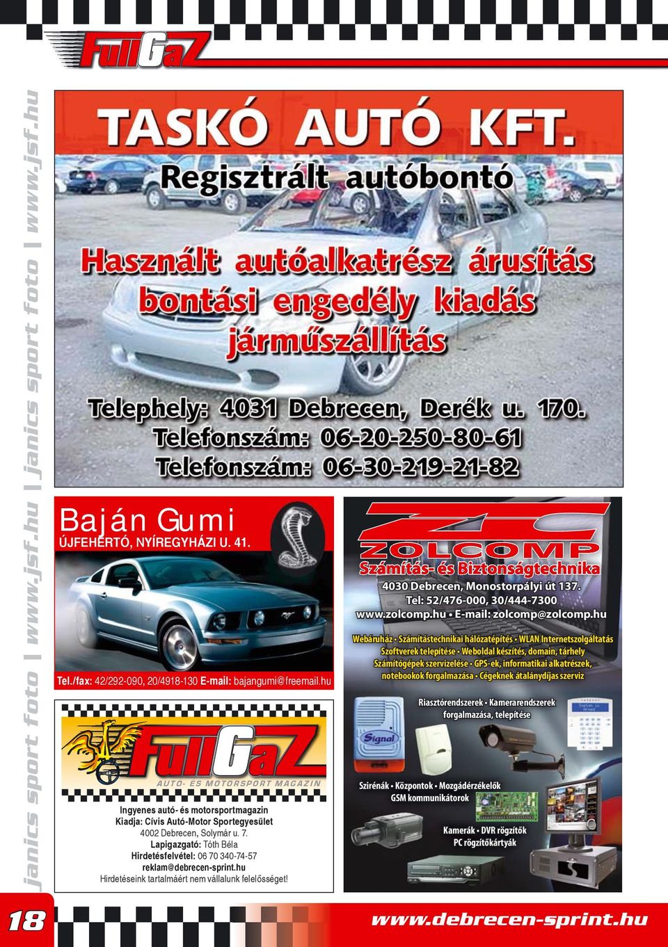 hu E-mail: zolcomp@zolcomp.hu Tel./fax: 42/292-090, 20/4918-130 E-mail: bajangumi@freemail.