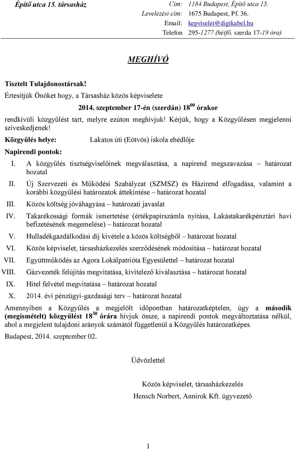 Építő utca 15. társasház MEGHÍVÓ Tisztelt Tulajdonostársak! szeptember  17-én (szerdán) 1800 órakor Közgyűlés helye: Napirendi pontok: - PDF  Ingyenes letöltés