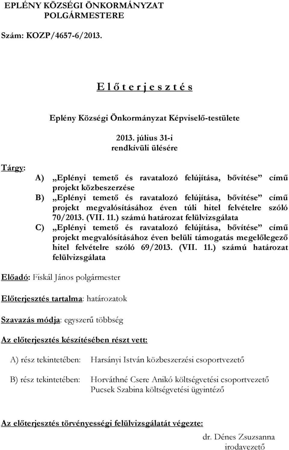 megvalósításához éven túli hitel felvételre szóló 70/2013. (VII. 11.