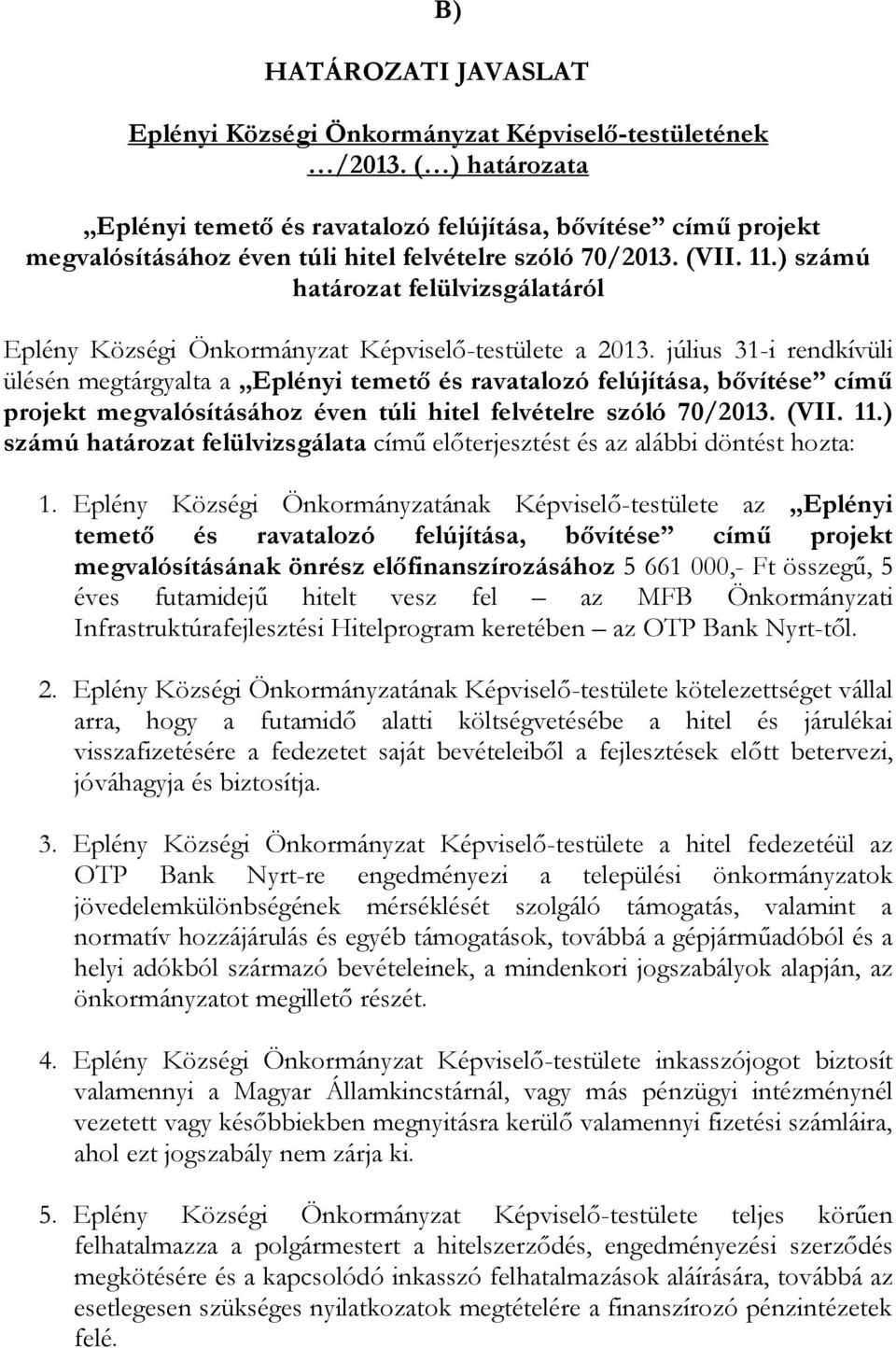 ) számú határozat felülvizsgálatáról Eplény Községi Önkormányzat Képviselő-testülete a 2013.