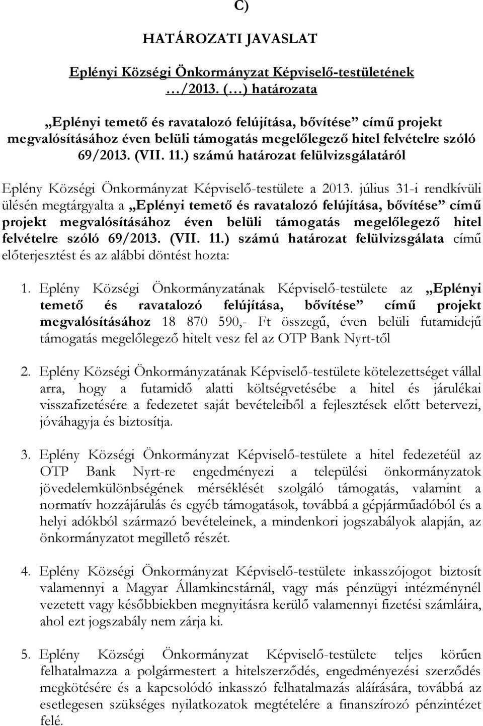 ) számú határozat felülvizsgálatáról Eplény Községi Önkormányzat Képviselő-testülete a 2013.