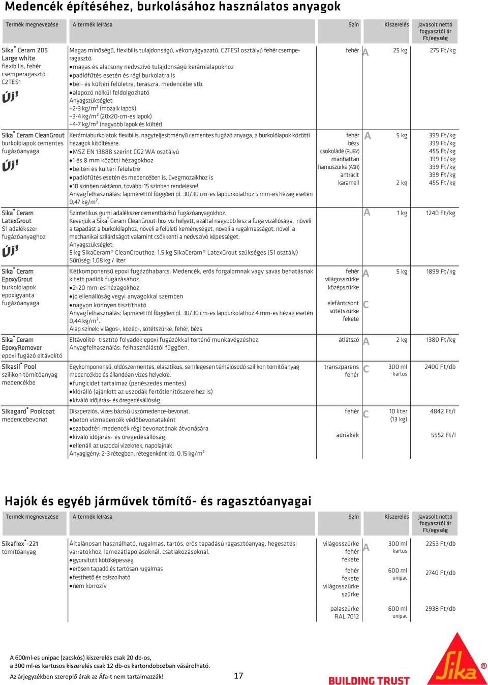 Pool szilikon tömítőanyag medencékbe Sikagard Poolcoat medencebevonat Magas minőségű, flexibilis tulajdonságú, vékonyágyazatú, 2TES1 osztályú csemperagasztó.