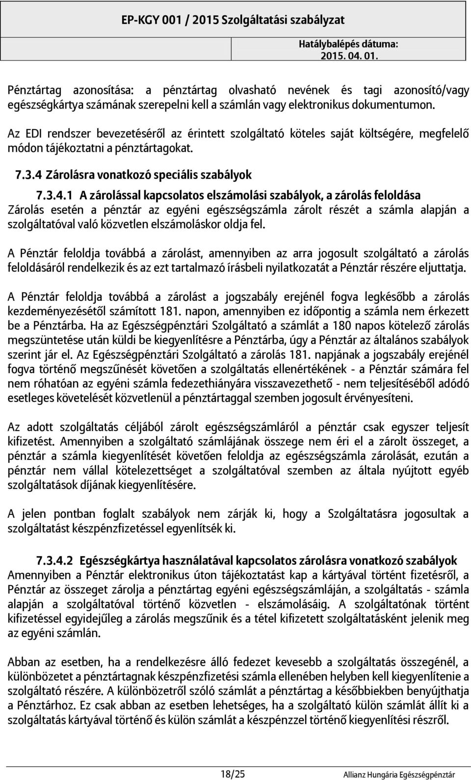 Zárolásra vonatkozó speciális szabályok 7.3.4.