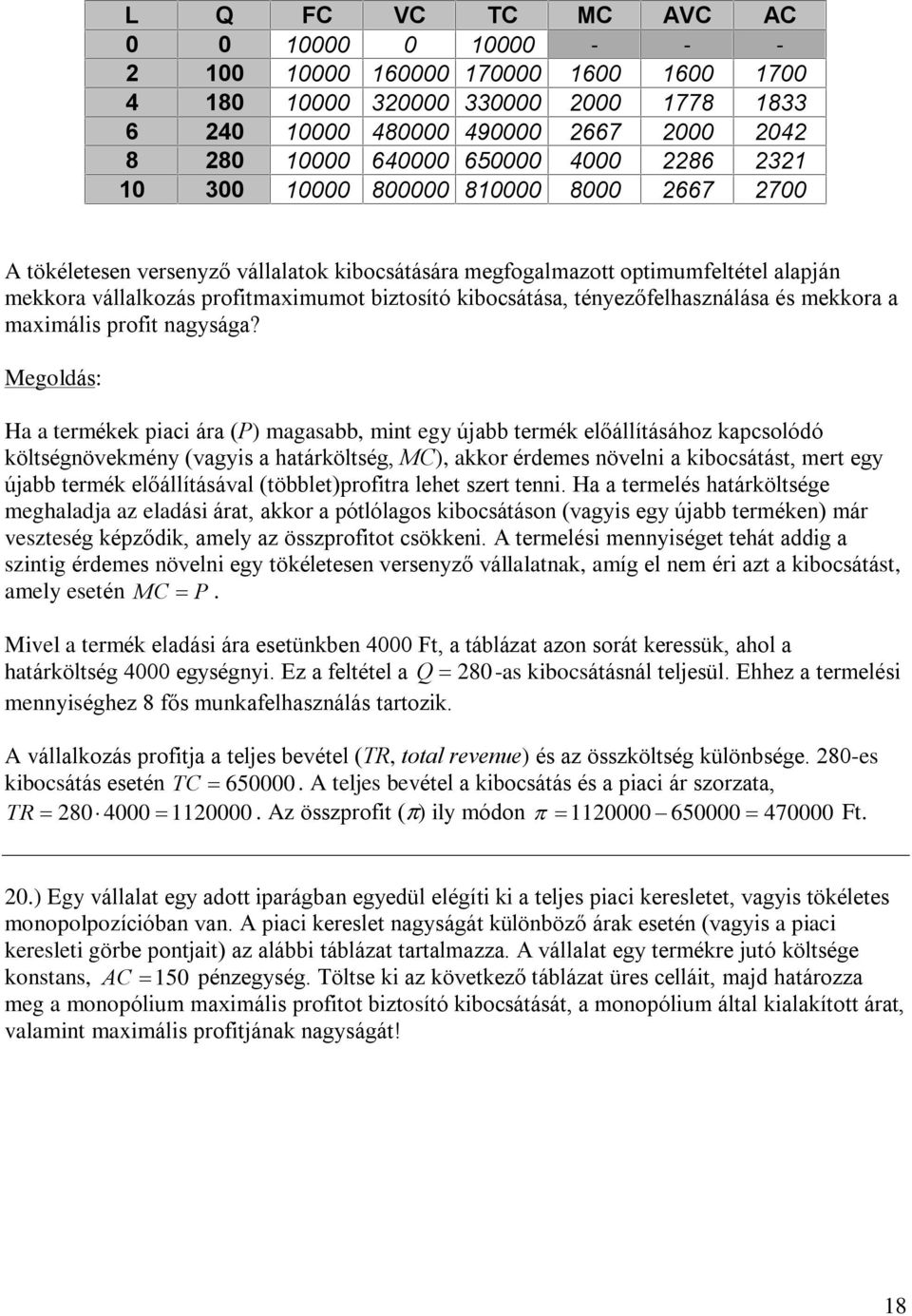 kibocsátása, tényezõfelhasználása és mekkora a maximális profit nagysága?