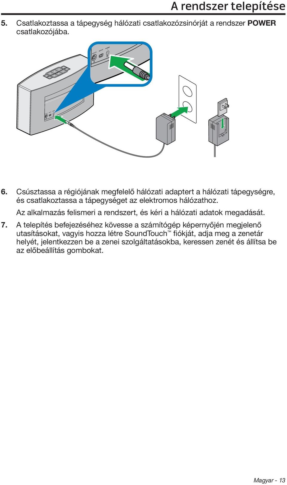 Az alkalmazás felismeri a rendszert, és kéri a hálózati adatok megadását. 7.