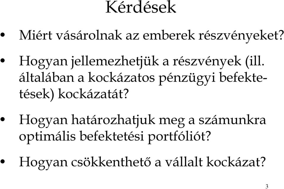 általában a kockázatos pénzügyi befektetések) kockázatát?