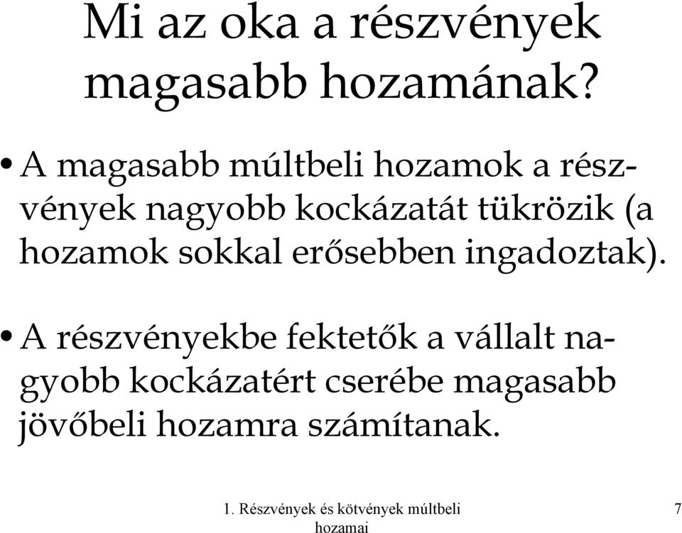 hozamok sokkal erősebben ingadoztak).