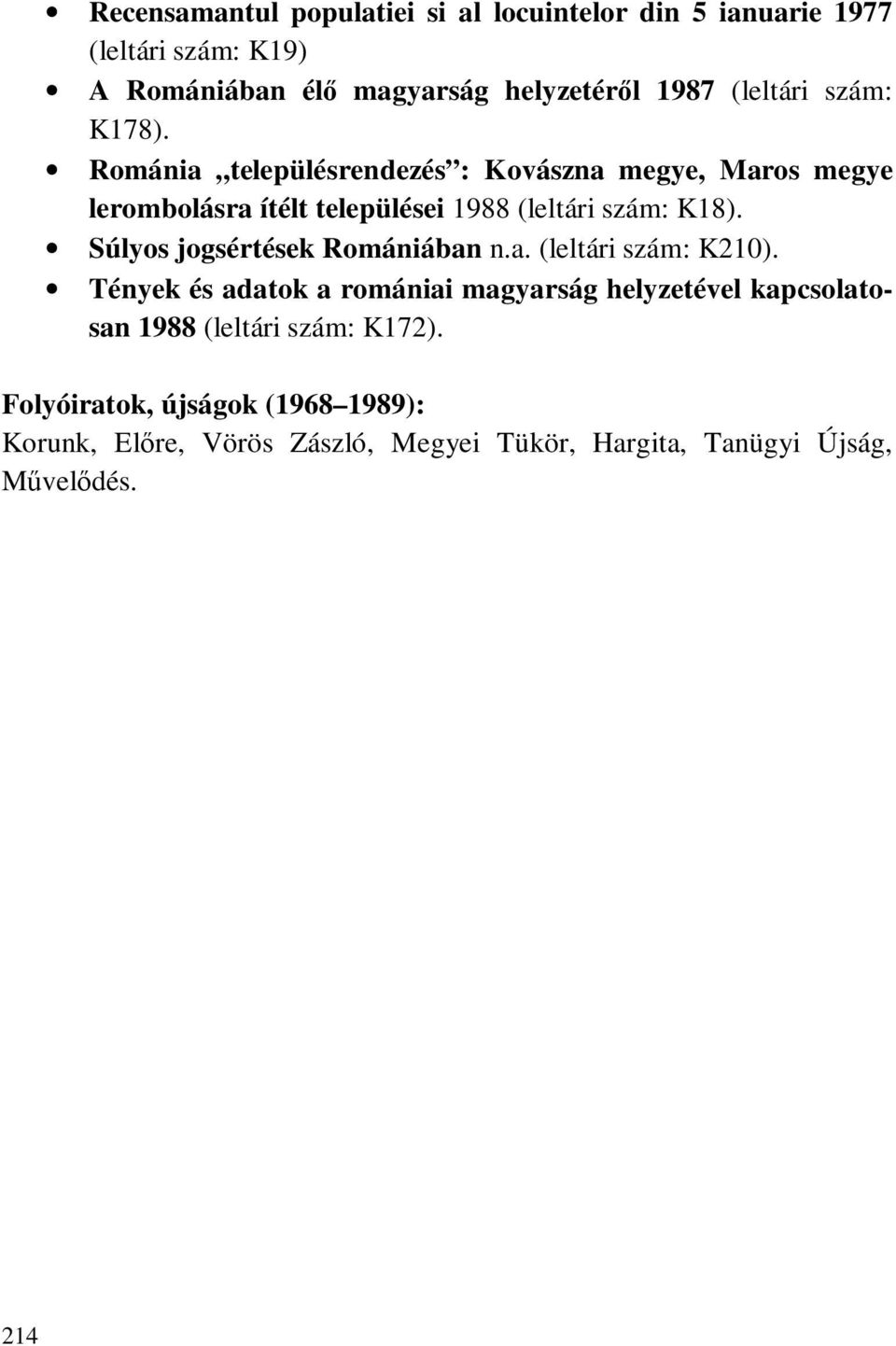 Románia településrendezés : Kovászna megye, Maros megye lerombolásra ítélt települései 1988 (leltári szám: K18).