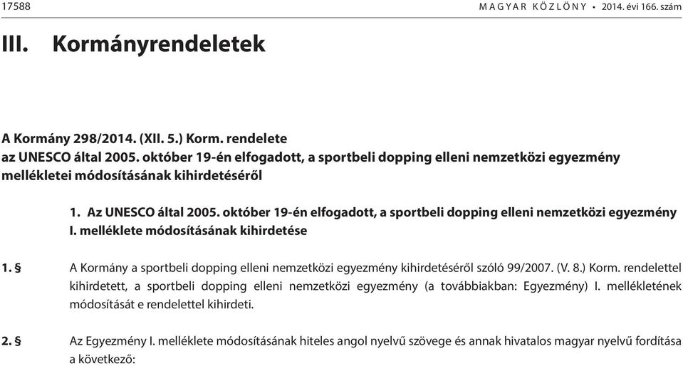 október 19-én elfogadott, a sportbeli dopping elleni nemzetközi egyezmény I. melléklete módosításának kihirdetése 1.
